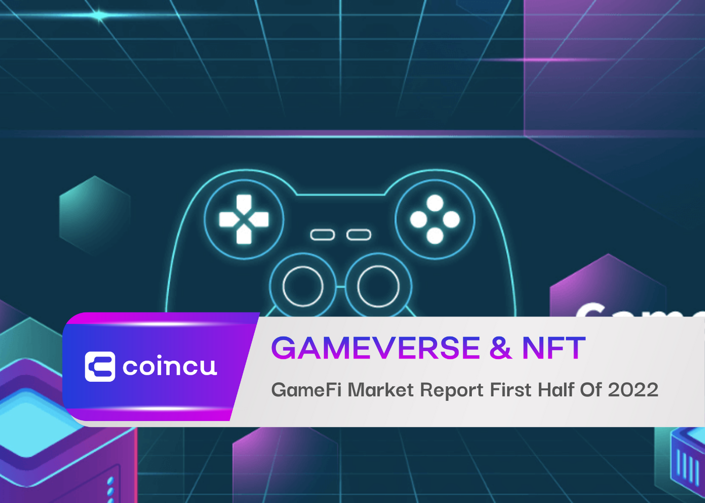 GameFi Market Report First Half Of 2022