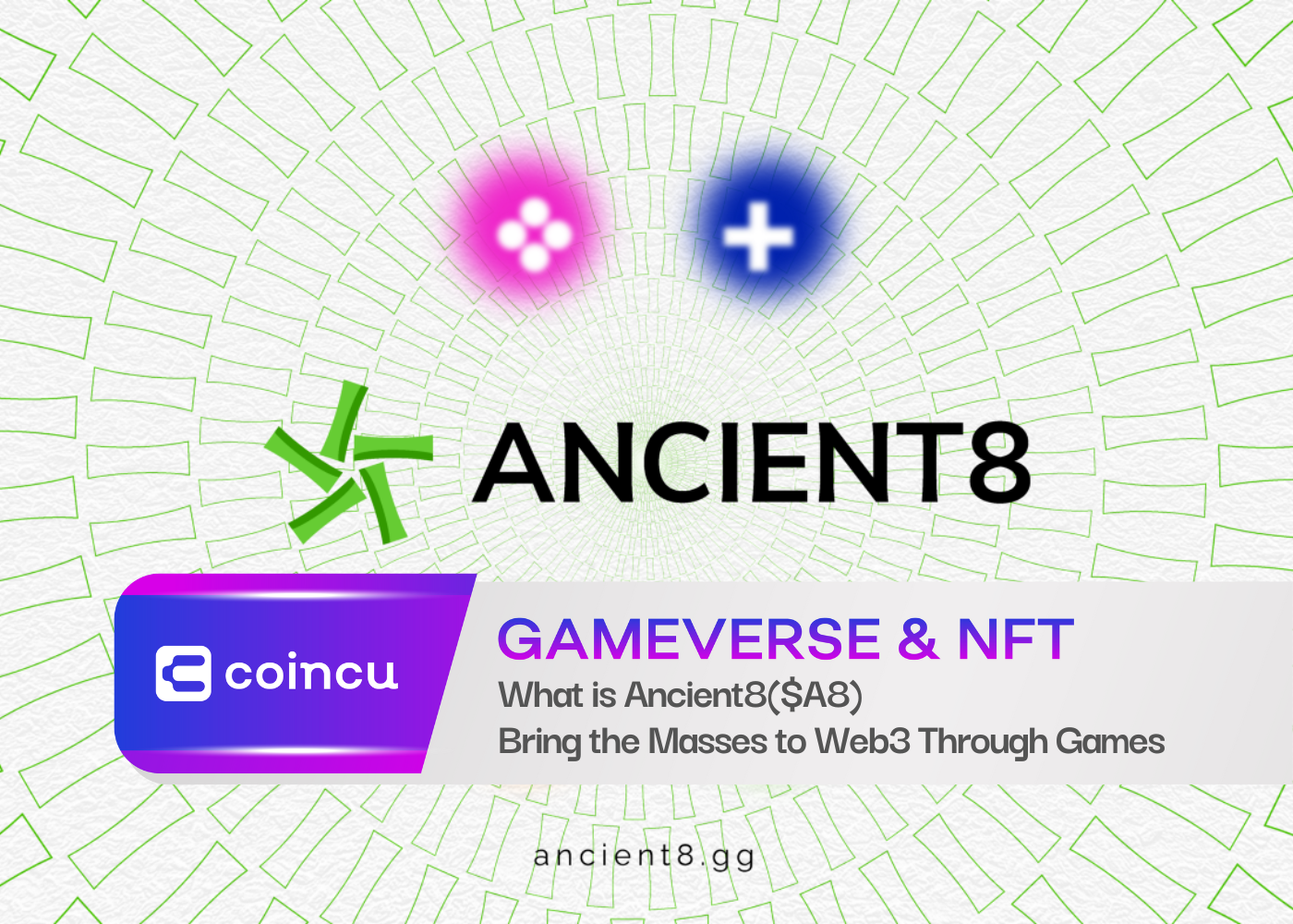 What is Ancient8($A8)|Bring the Masses to Web3 Through Games