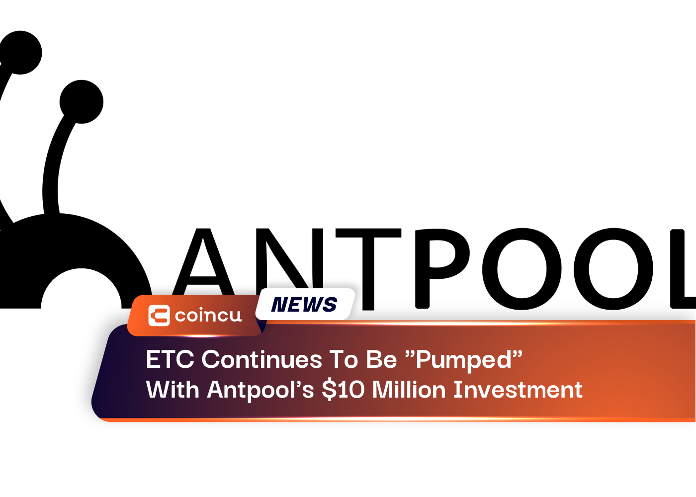 ETC Continues To Be "Pumped" With Antpool's $10 Million Investment