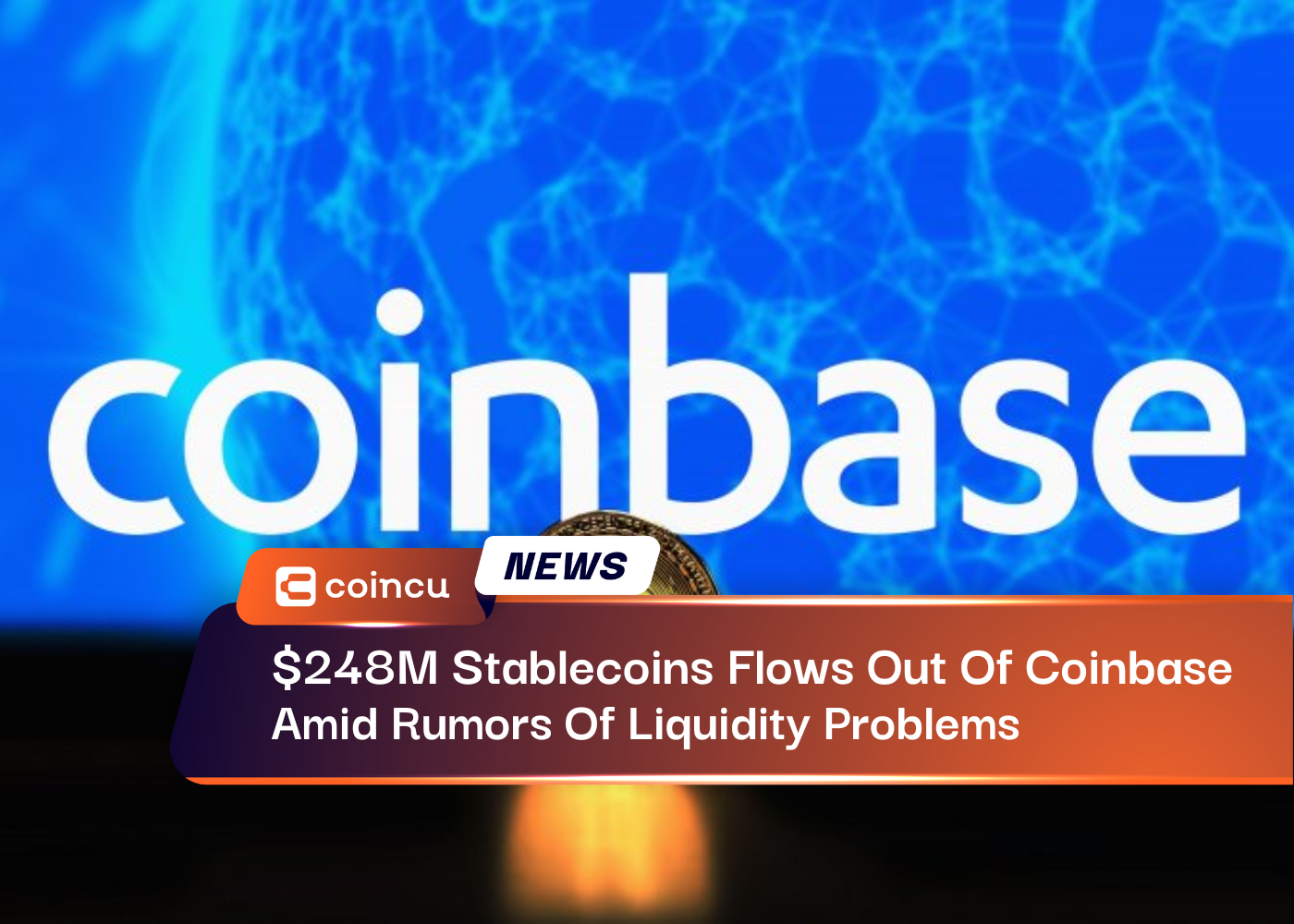$248M Stablecoins Flows Out Of Coinbase Amid Rumors Of Liquidity Problems