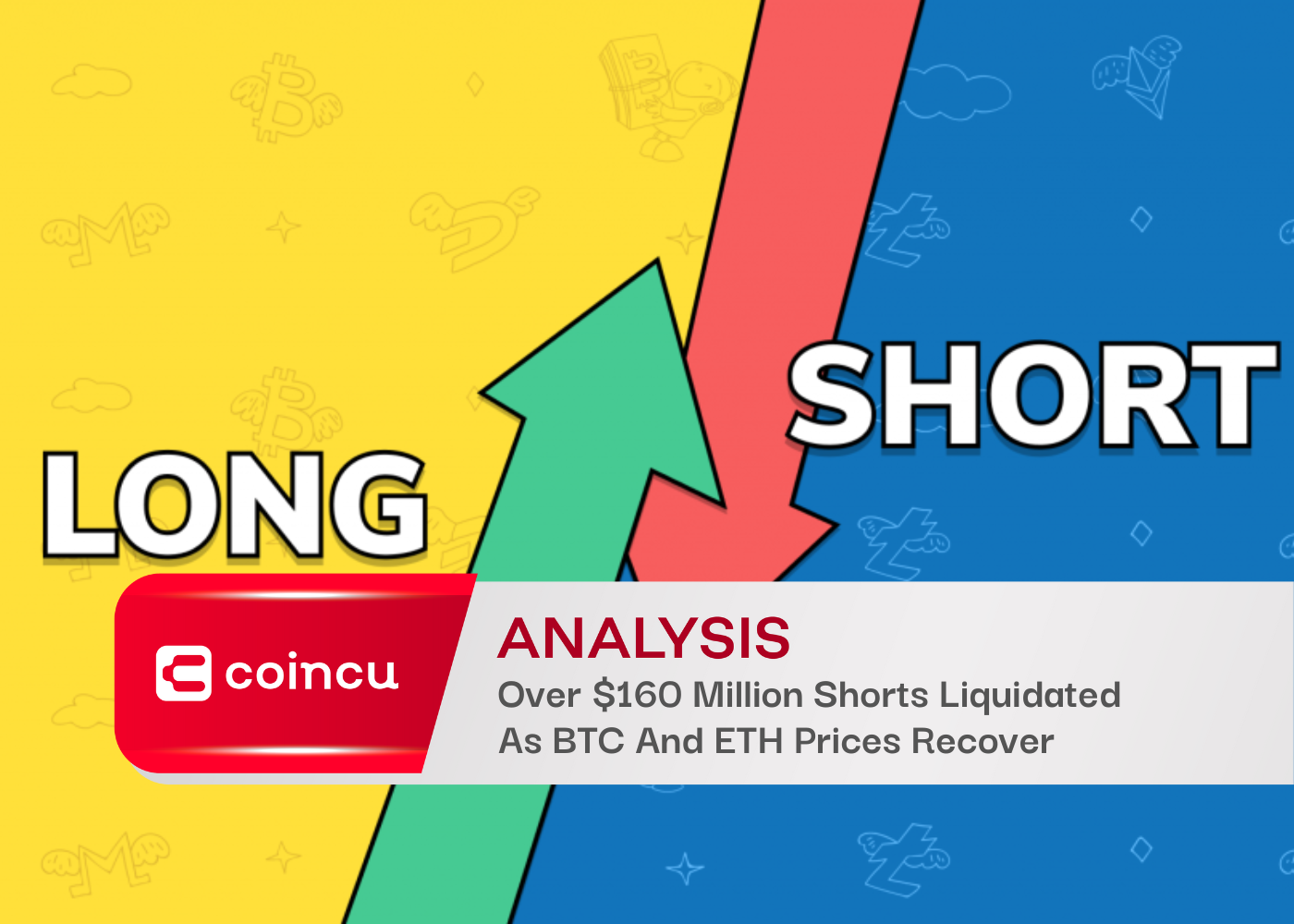 Over $160 Million Shorts Liquidated As BTC And ETH Prices Recover