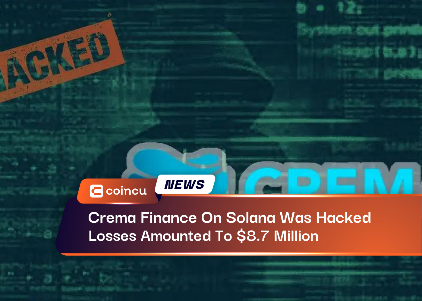 Crema Finance On Solana Was Hacked, Losses Amounted To $8.7 Million