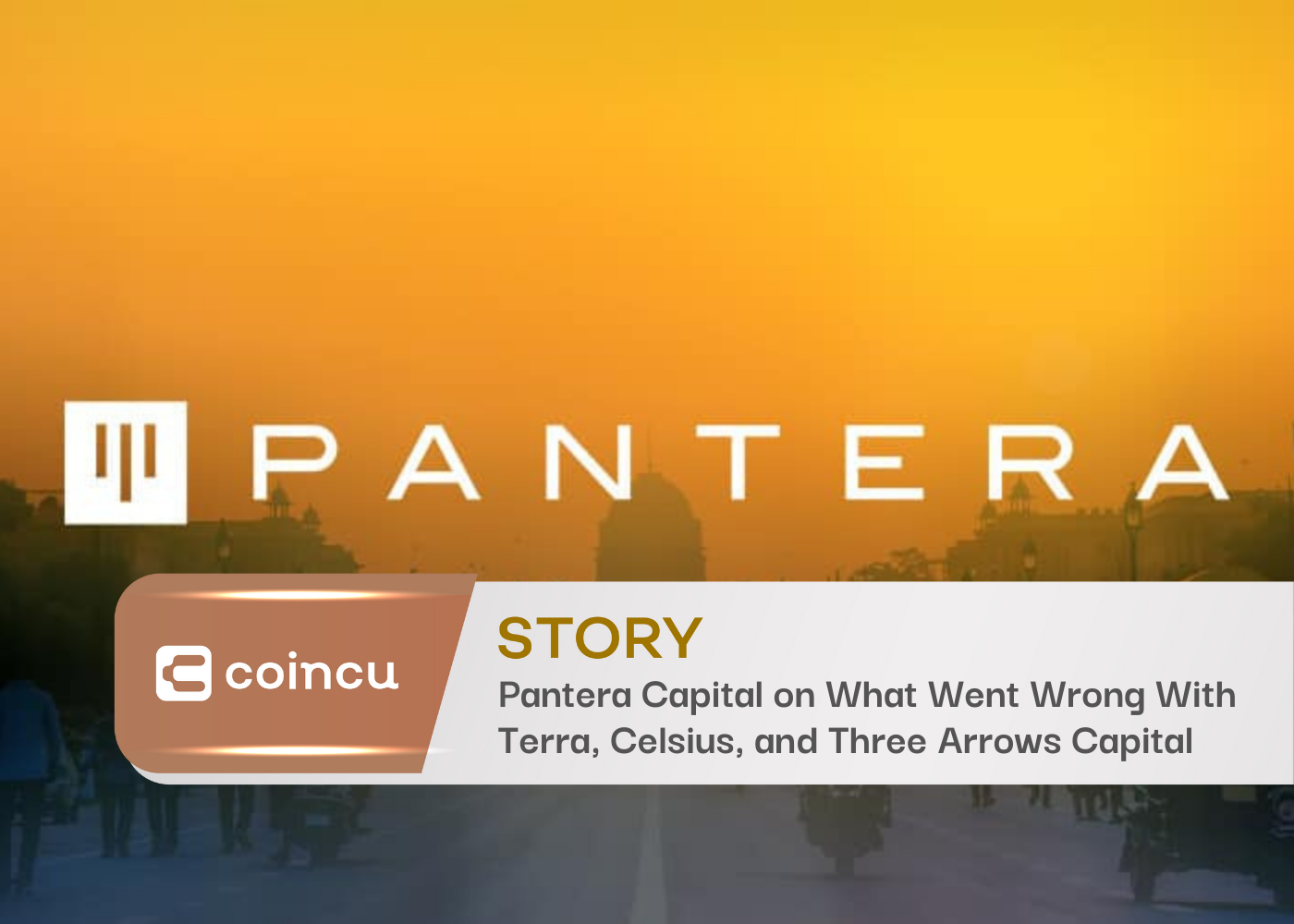 Pantera Capital on What Went Wrong With Terra, Celsius, and Three Arrows Capital