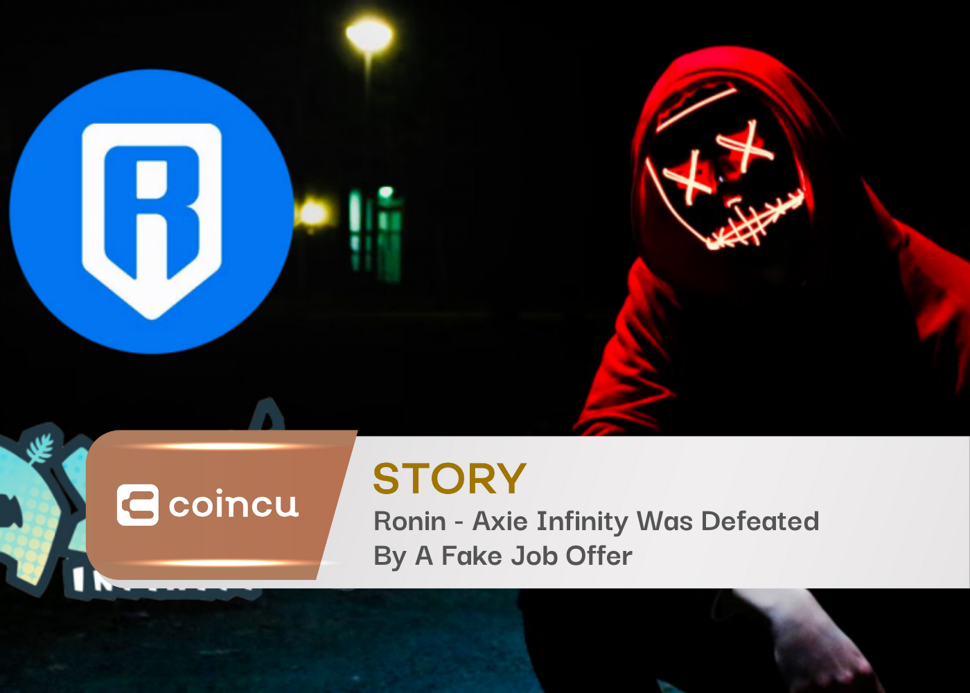 Ronin - Axie Infinity Was Defeated By A Fake Job Offer
