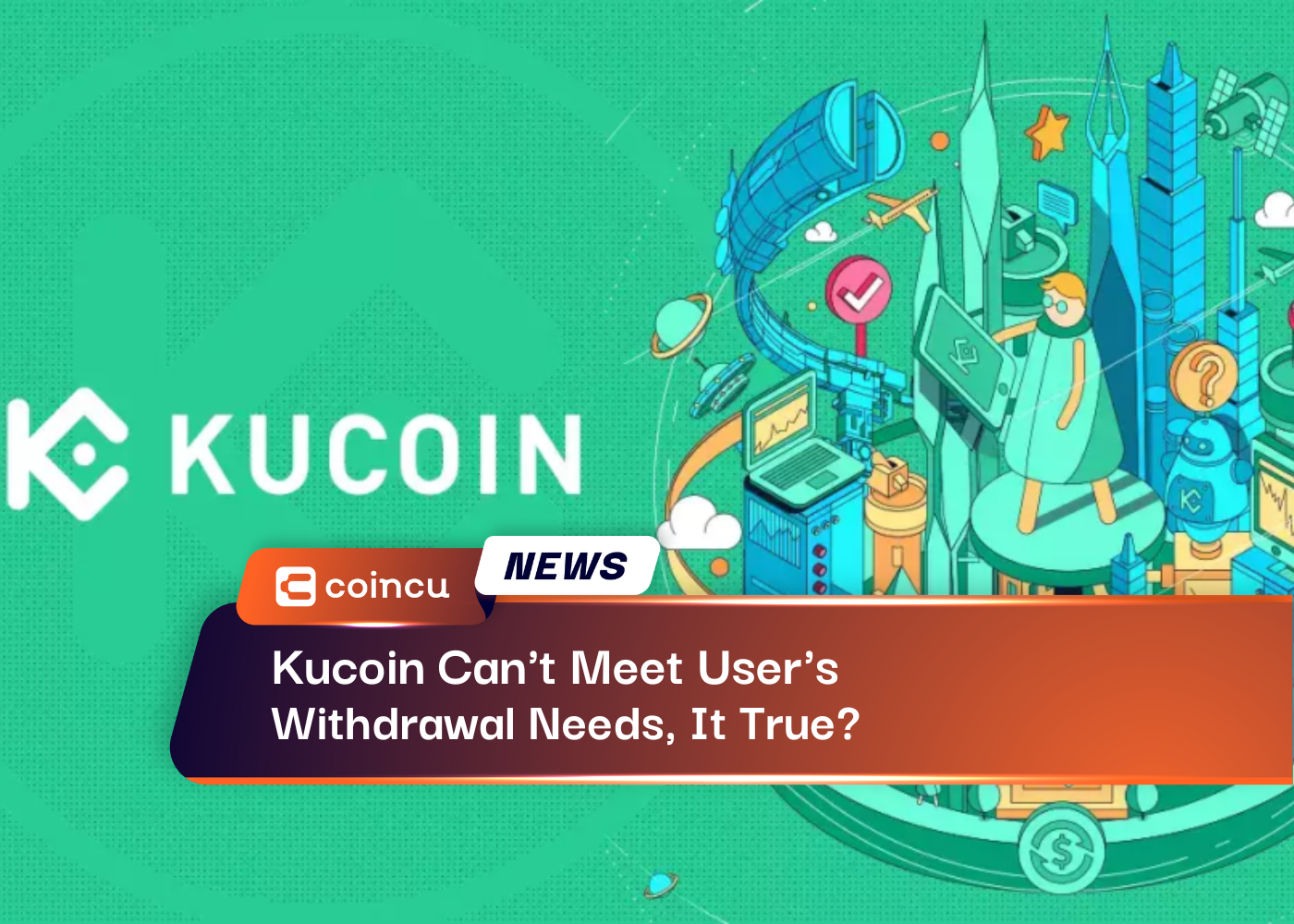 Kucoin Can't Meet User's Withdrawal Needs, It True?