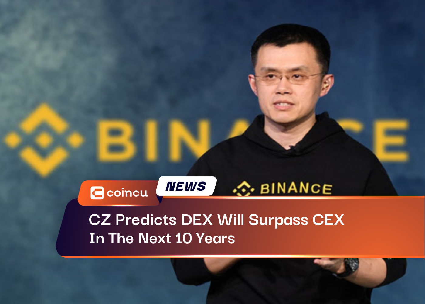 CZ Predicts DEX Will Surpass CEX In The Next 10 Years