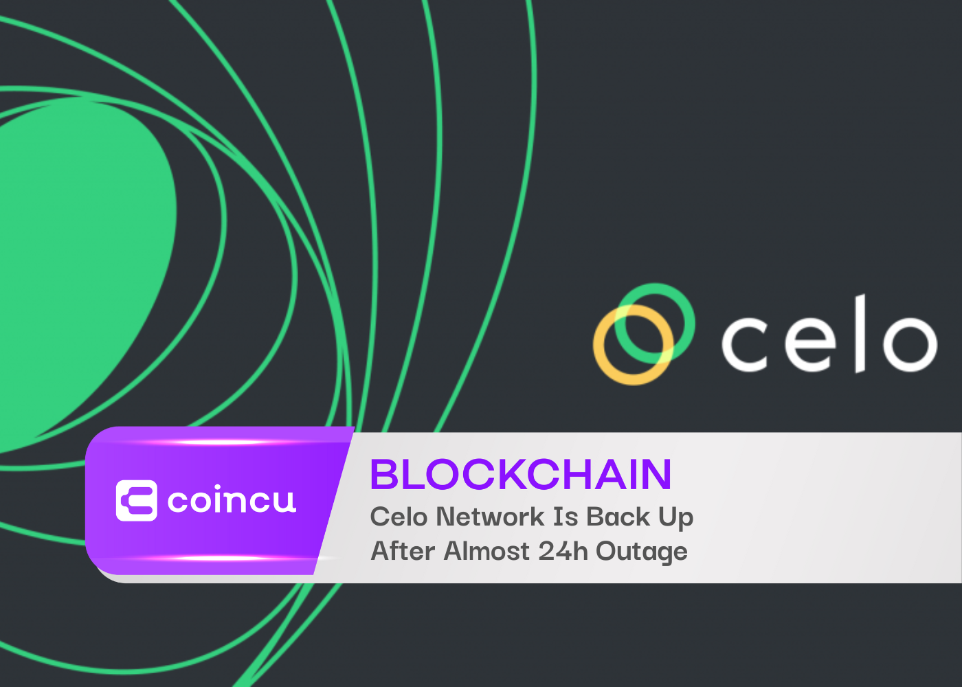 Celo Network Is Back Up After Almost 24h Outage