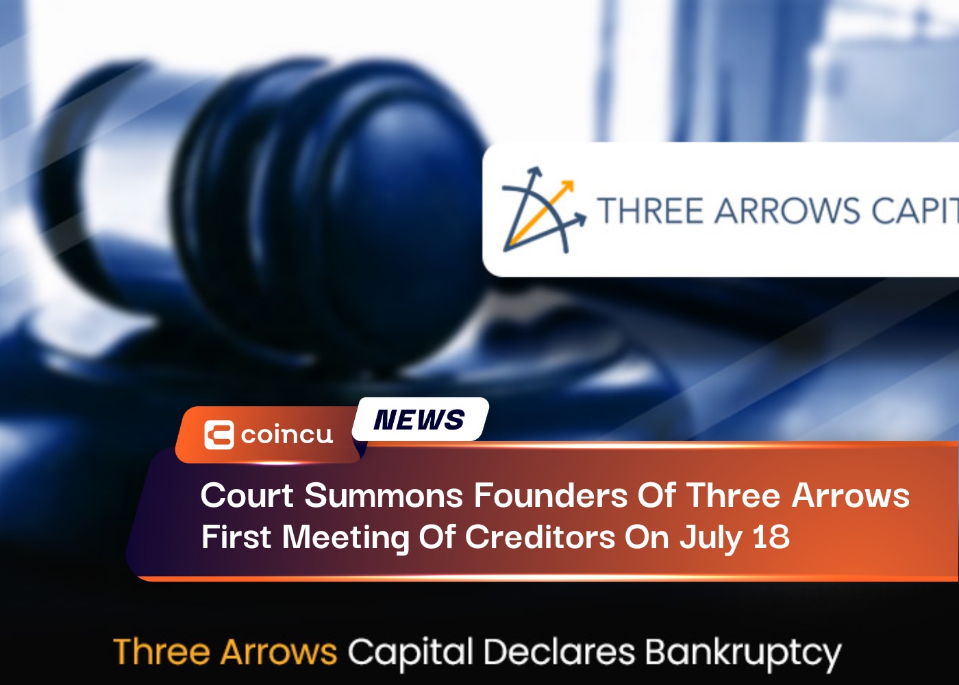 Court Summons Founders Of Three Arrows Capital, First Meeting Of Creditors On July 18