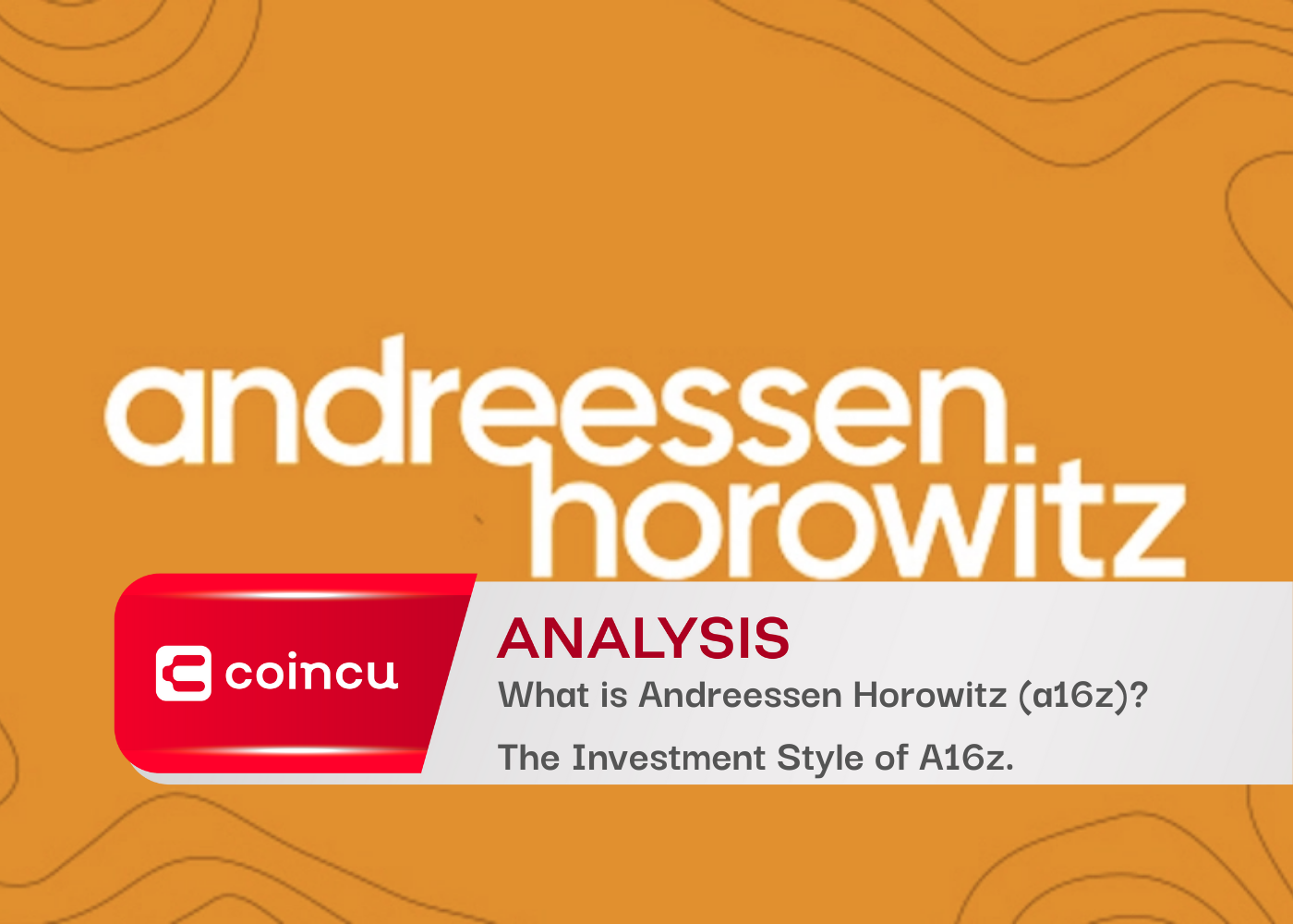 What is Andreessen Horowitz (a16z) Venture Capital? The Investment Style of A16z.