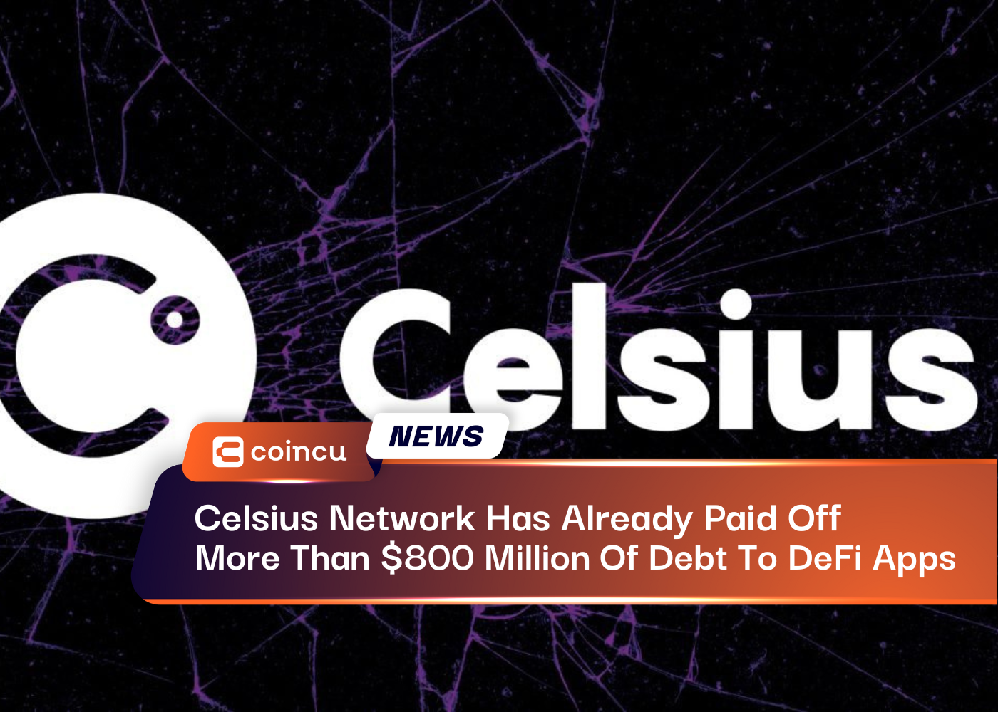 Celsius Network Has Already Paid Off More Than $800 Million Of Debt To DeFi Apps