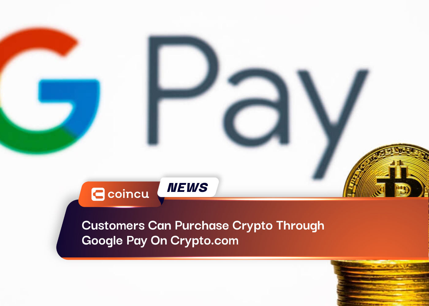 Customers Can Purchase Crypto Through Google Pay On Crypto.com