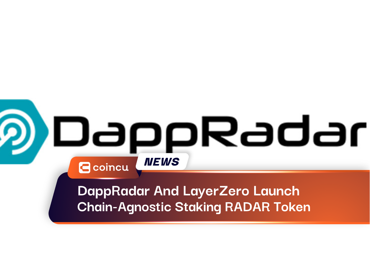 DappRadar And LayerZero Launch Chain-Agnostic Staking RADAR Token