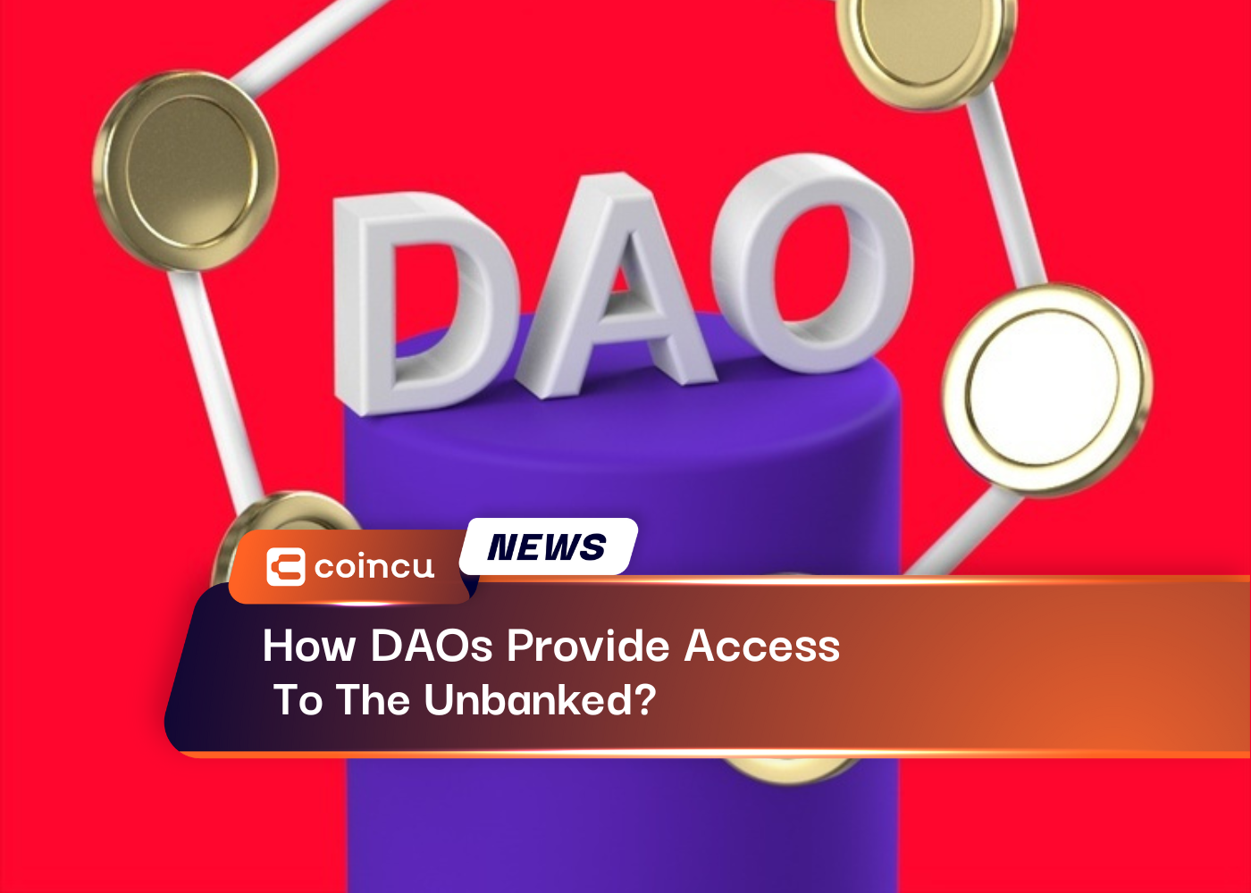 How DAOs Provide Access To The Unbanked?
