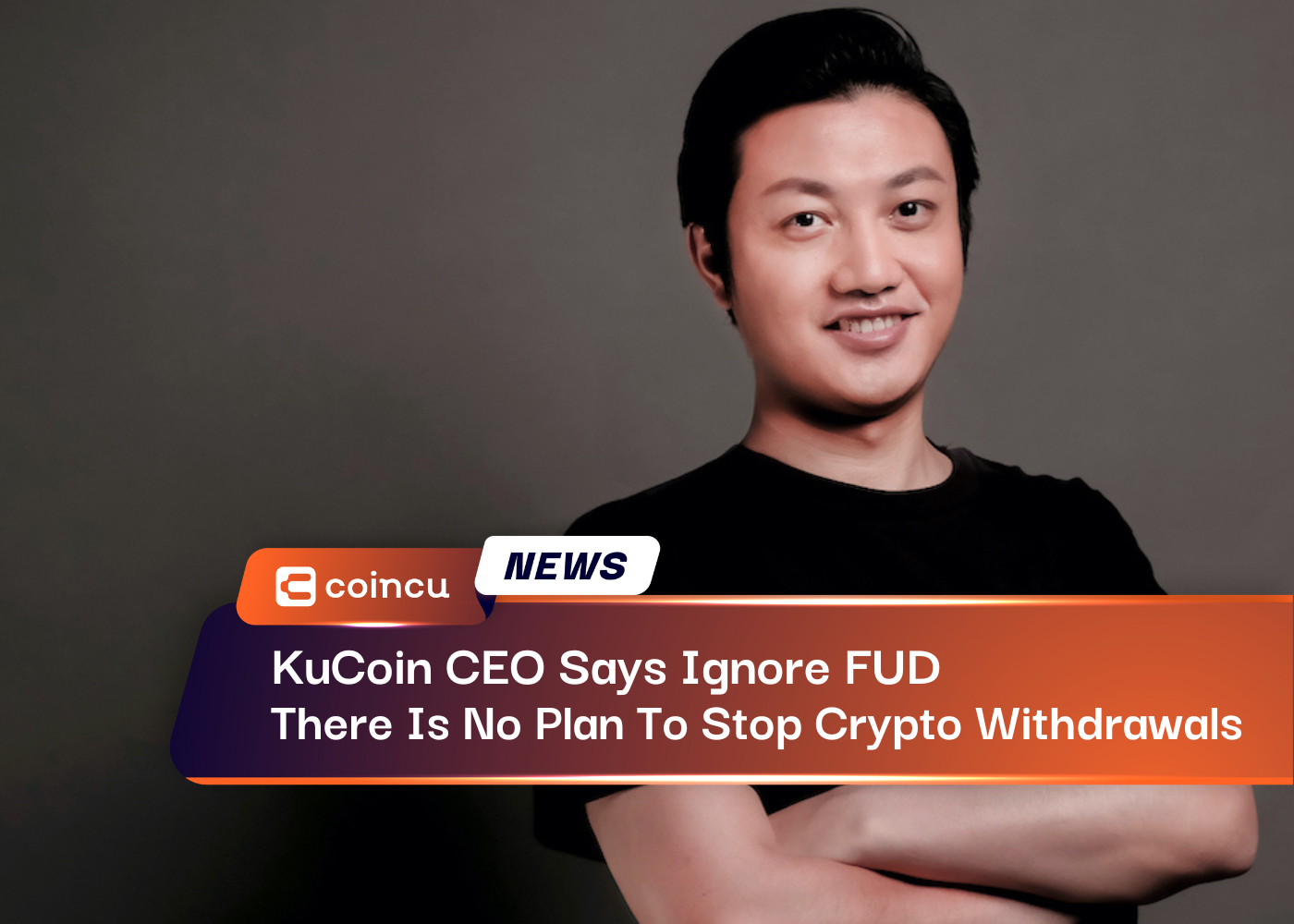 KuCoin CEO Says Ignore FUD And There Is No Plan To Stop Crypto Withdrawals