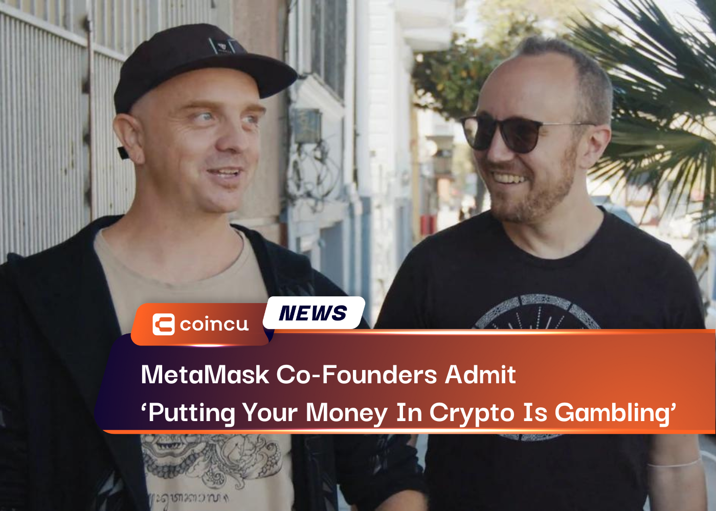 MetaMask Co-Founders Admit ‘Putting Your Money In Crypto Is Gambling’