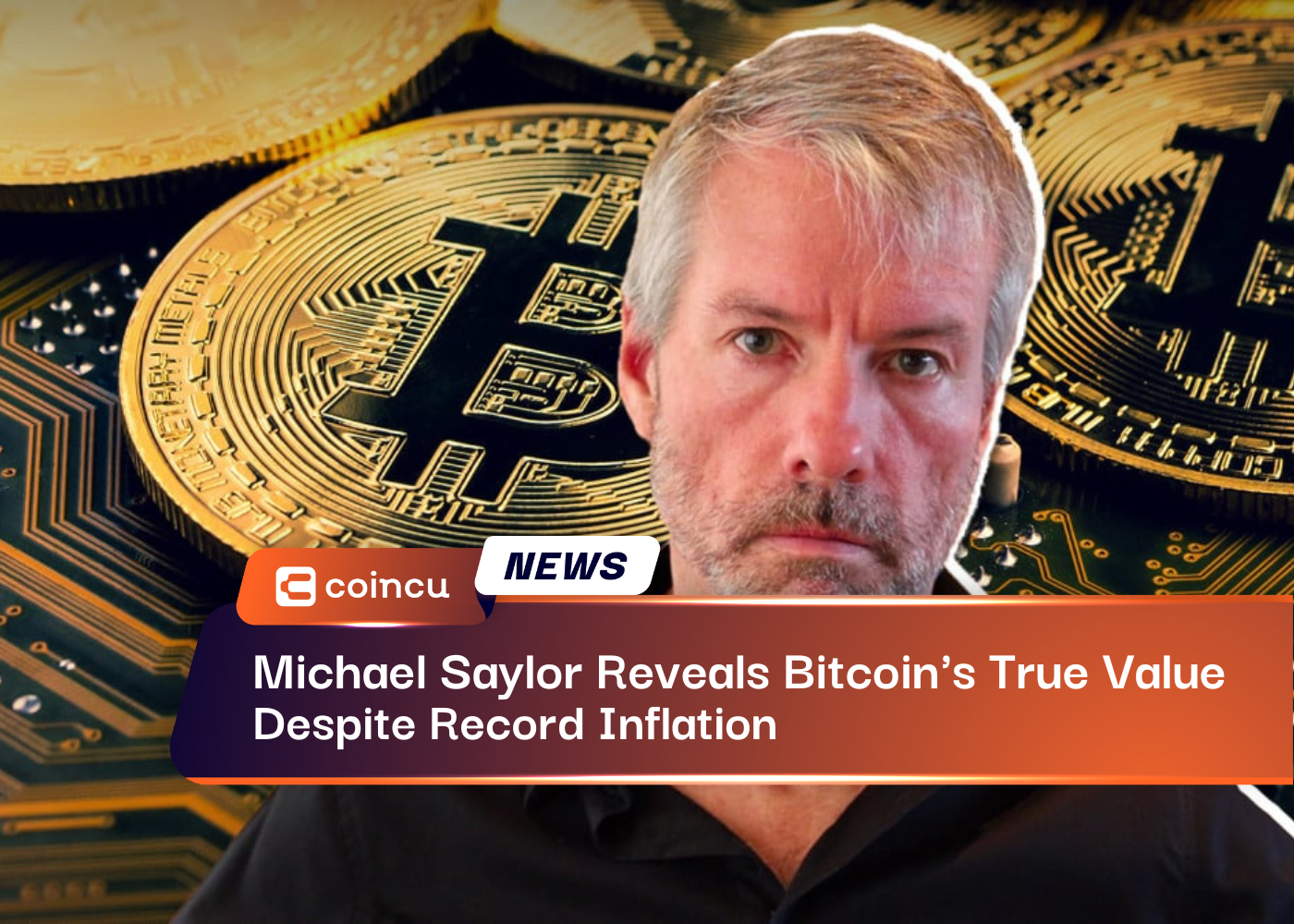 Michael Saylor Reveals Bitcoin's True Value Despite Record Inflation