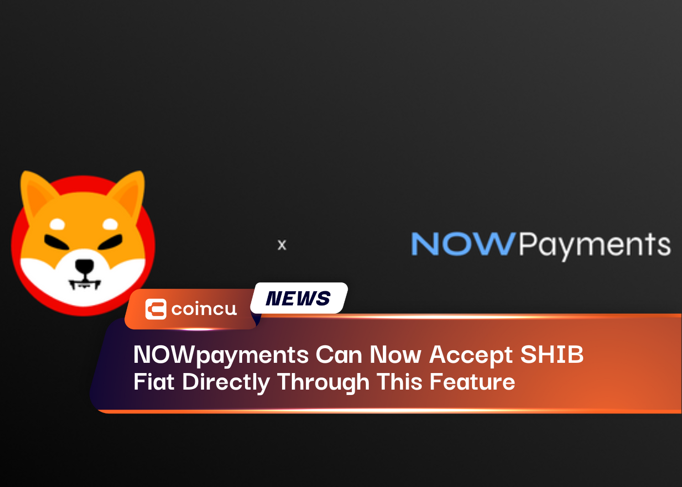 NOWpayments Can Now Accept SHIB For Fiat Directly Through This Feature