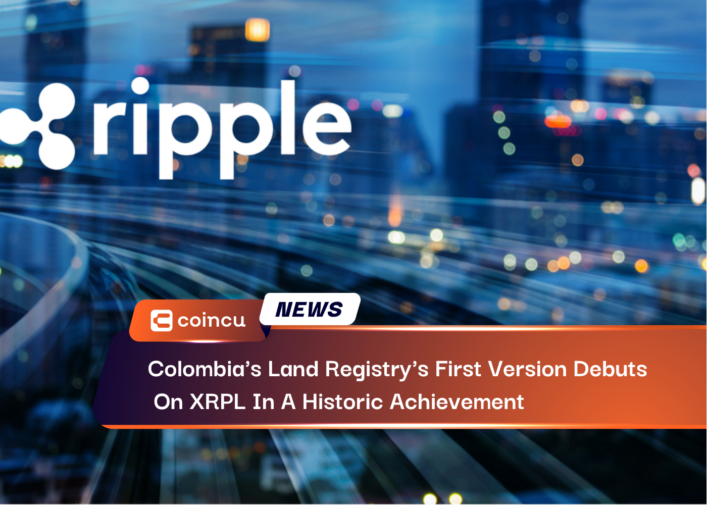 Colombia's Land Registry's First Version Debuts On XRPL In A Historic Achievement