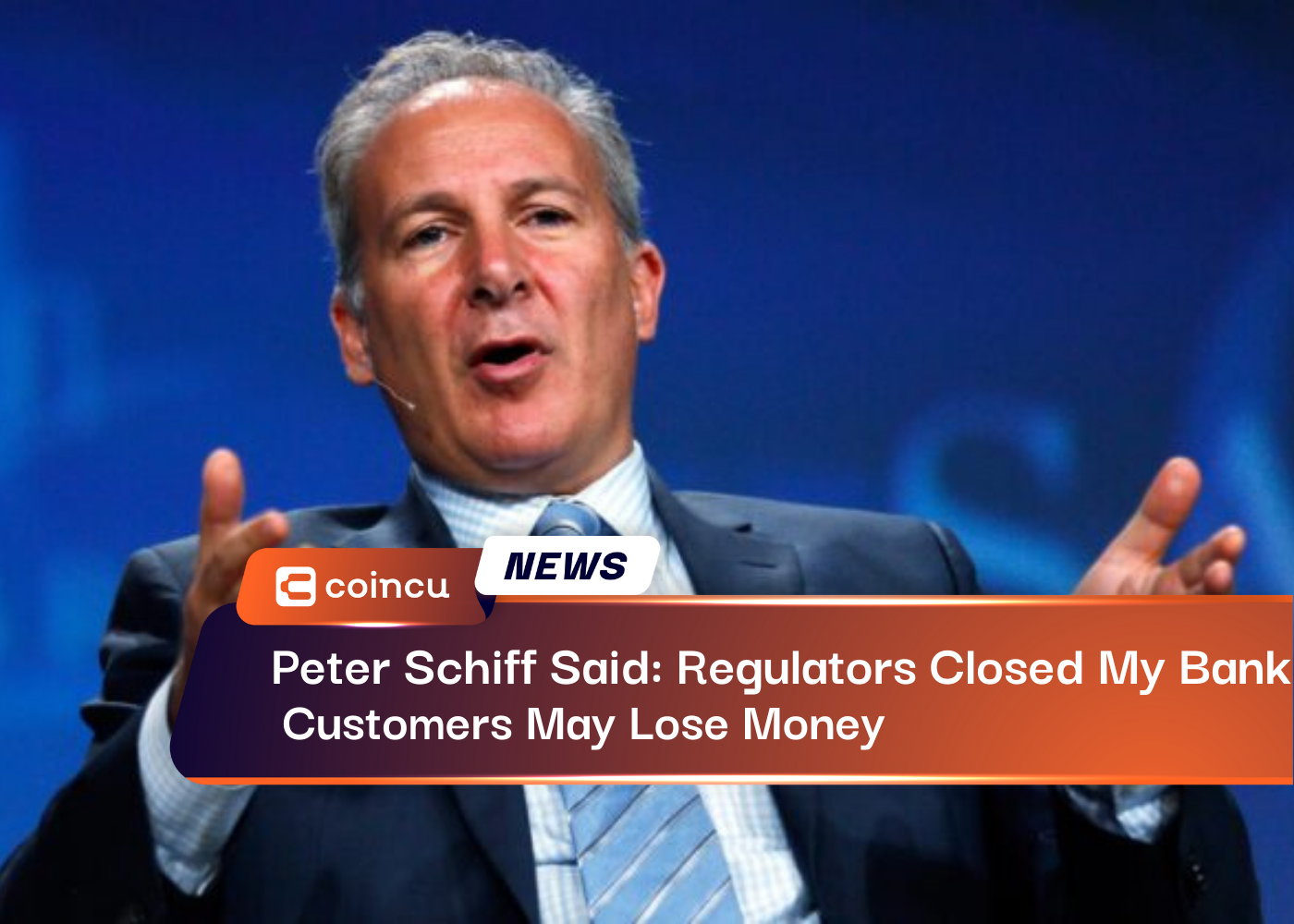Peter Schiff Said: "Regulators Closed My Bank, Customers May Lose Money"
