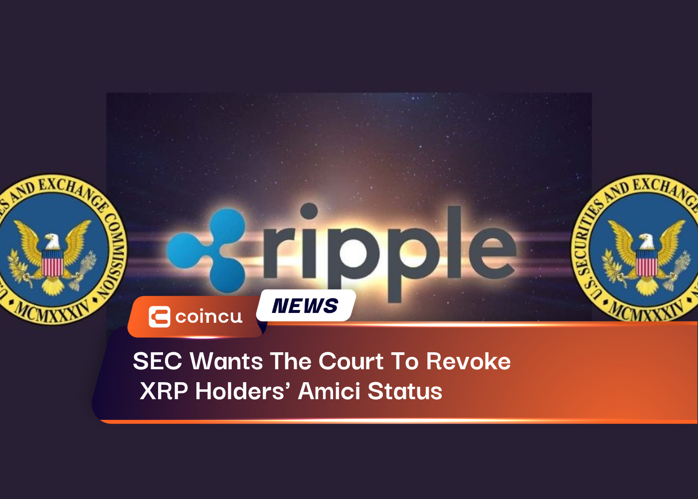 SEC Wants The Court To Revoke XRP Holders' Amici Status
