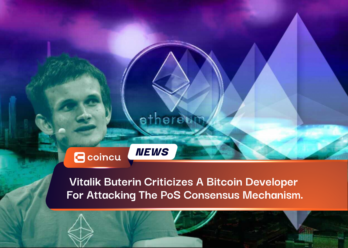 Vitalik Buterin Criticizes A Bitcoin Developer For Attacking The PoS Consensus Mechanism. Vitalik Buterin Criticizes A Bitcoin Developer For Attacking The PoS Consensus Mechanism.