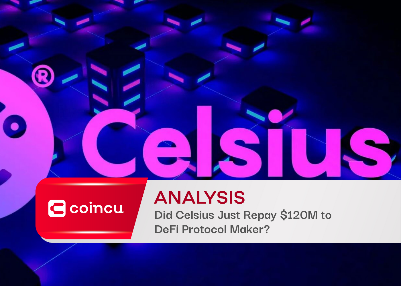 Did Celsius Just Repay $120M to DeFi Protocol Maker?