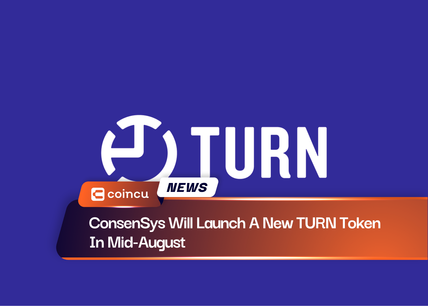 ConsenSys Will Launch A New TURN Token In Mid-August