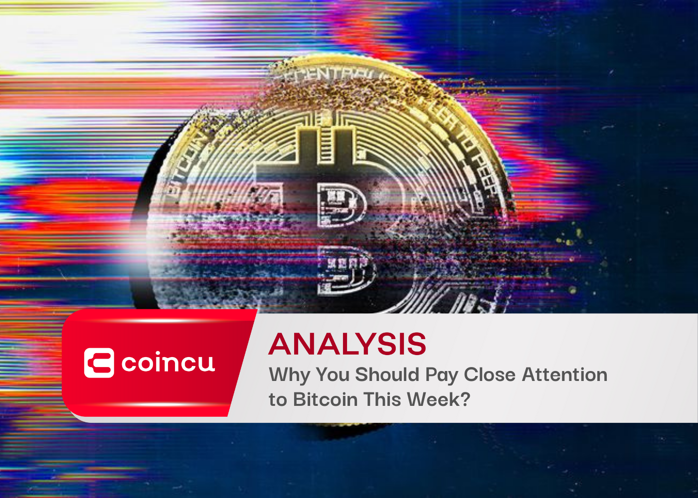 Why You Should Pay Close Attention to Bitcoin This Week?