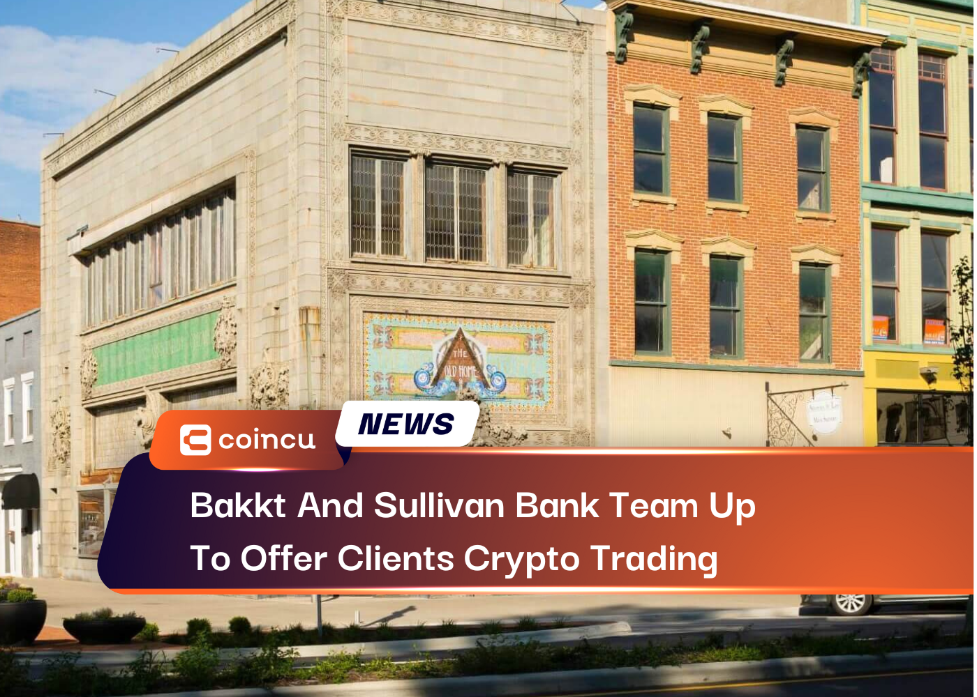 Bakkt And Sullivan Bank Team Up To Offer Clients Crypto Trading