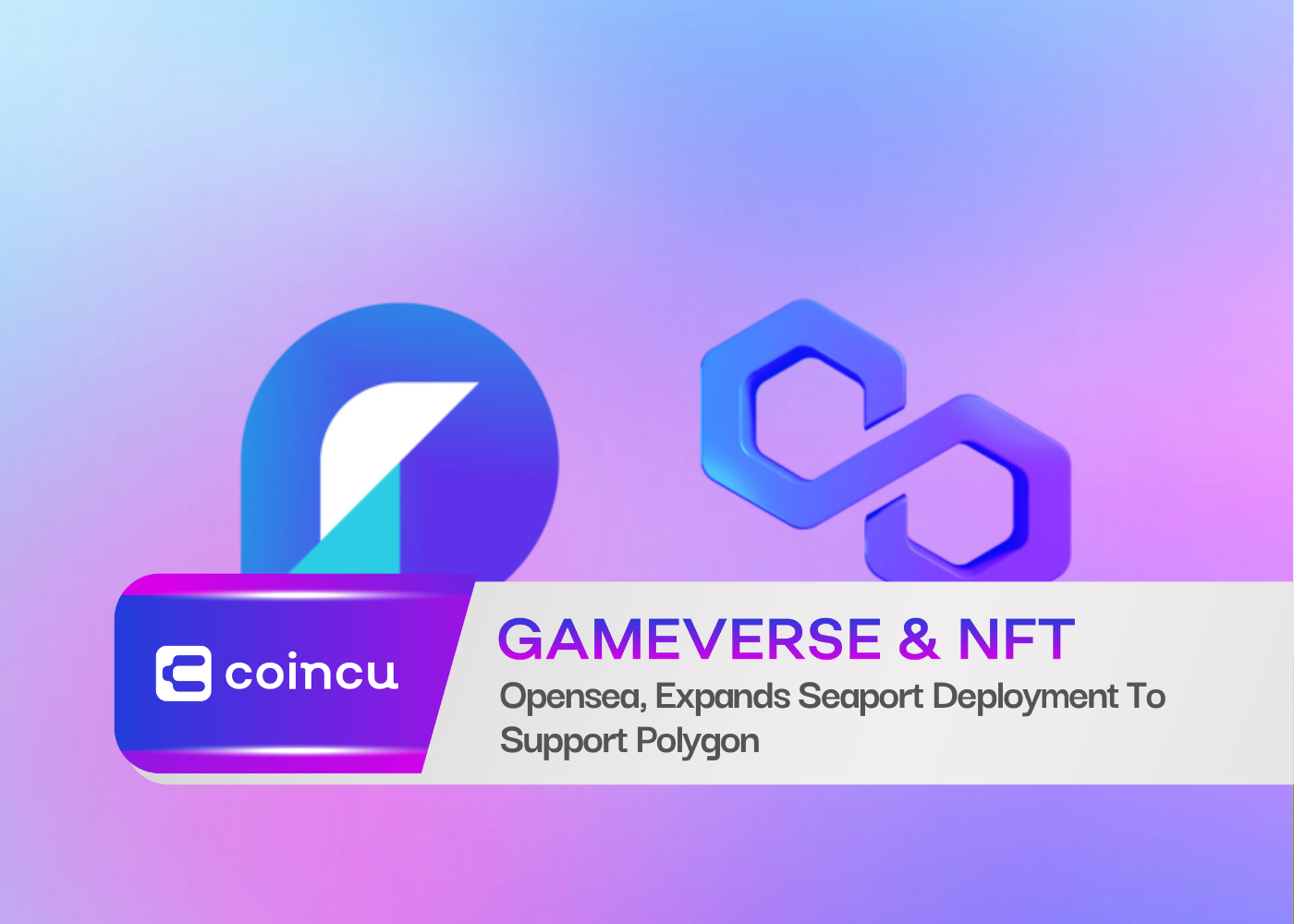 Opensea - Leading NFT Marketplace, Expands Seaport Deployment to Support Polygon