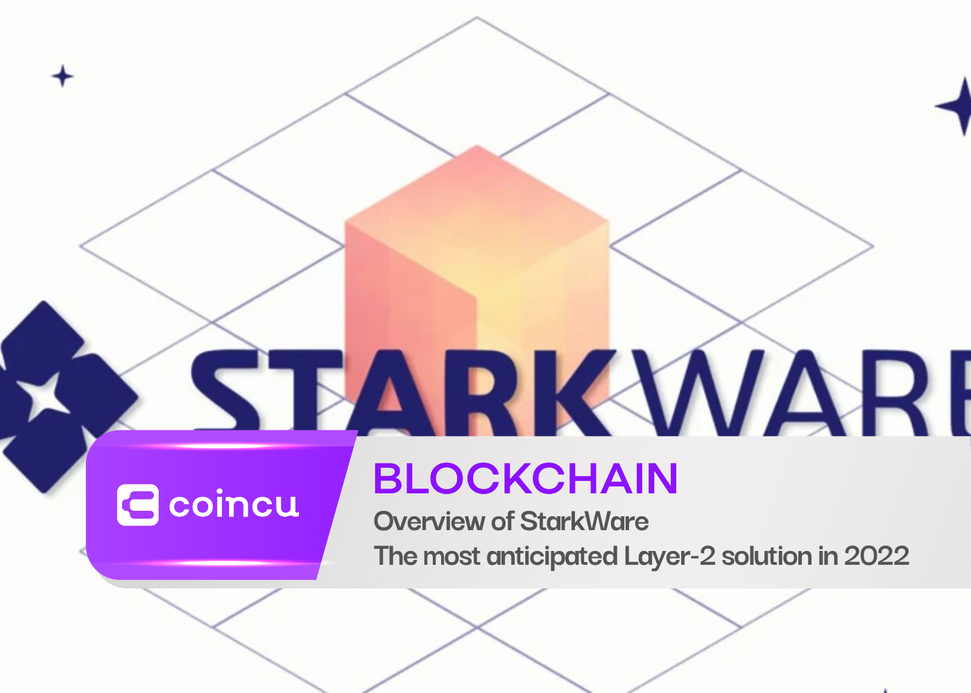 Overview of StarkWare – The most anticipated Layer-2 solution in 2022