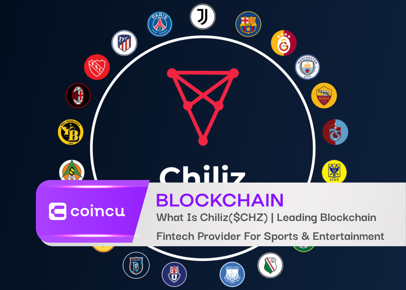 What Is Chiliz($CHZ) | Leading Blockchain Fintech Provider For Sports & Entertainment