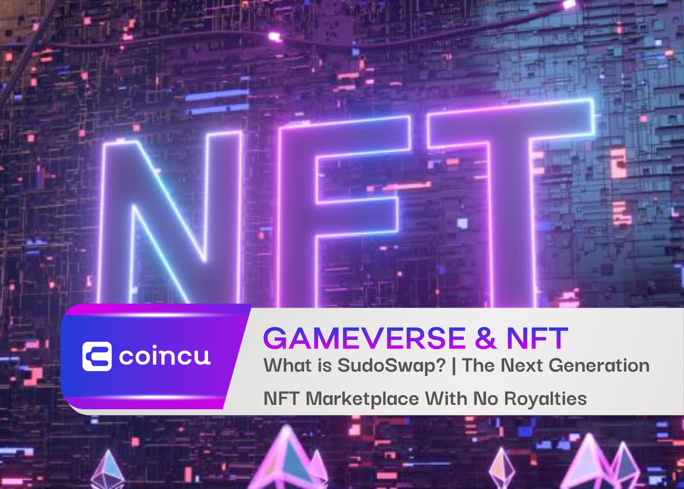 What is SudoSwap? | The Next Generation NFT Marketplace With No Royalties