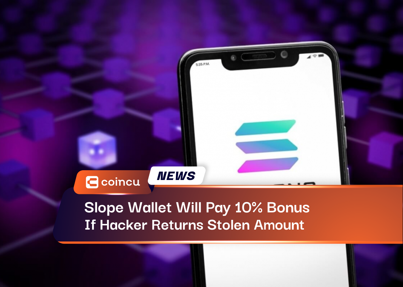 Slope Wallet Will Pay 10% Bonus If Hacker Returns Stolen Amount