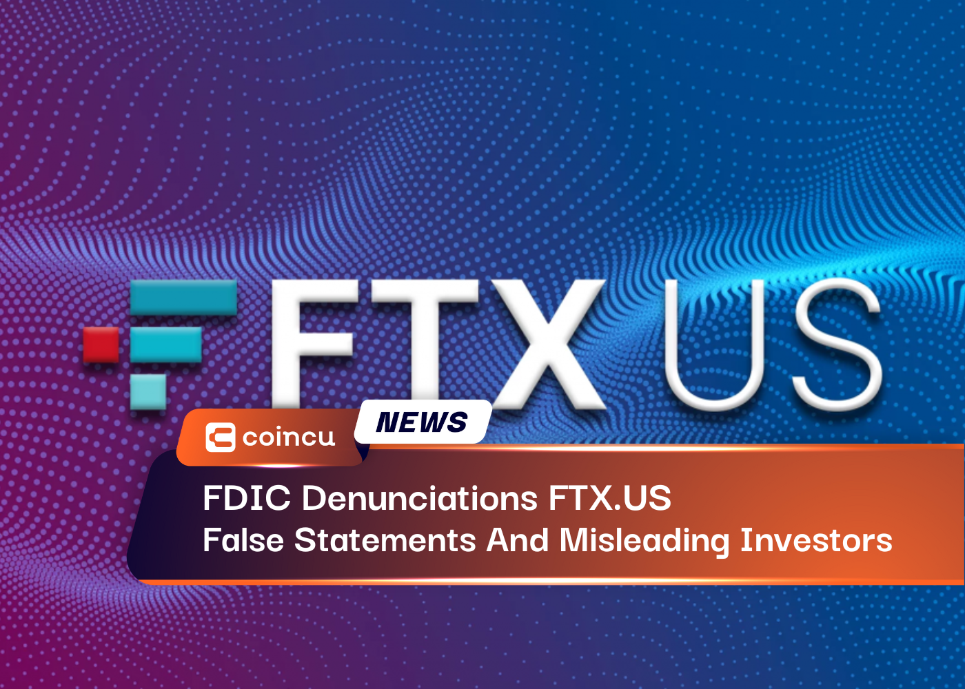 FDIC Denunciations FTX.US False Statements And Misleading Investors