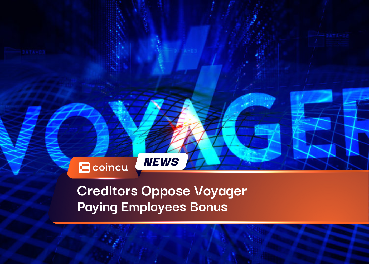 Creditors Oppose Voyager Paying Employees Bonus