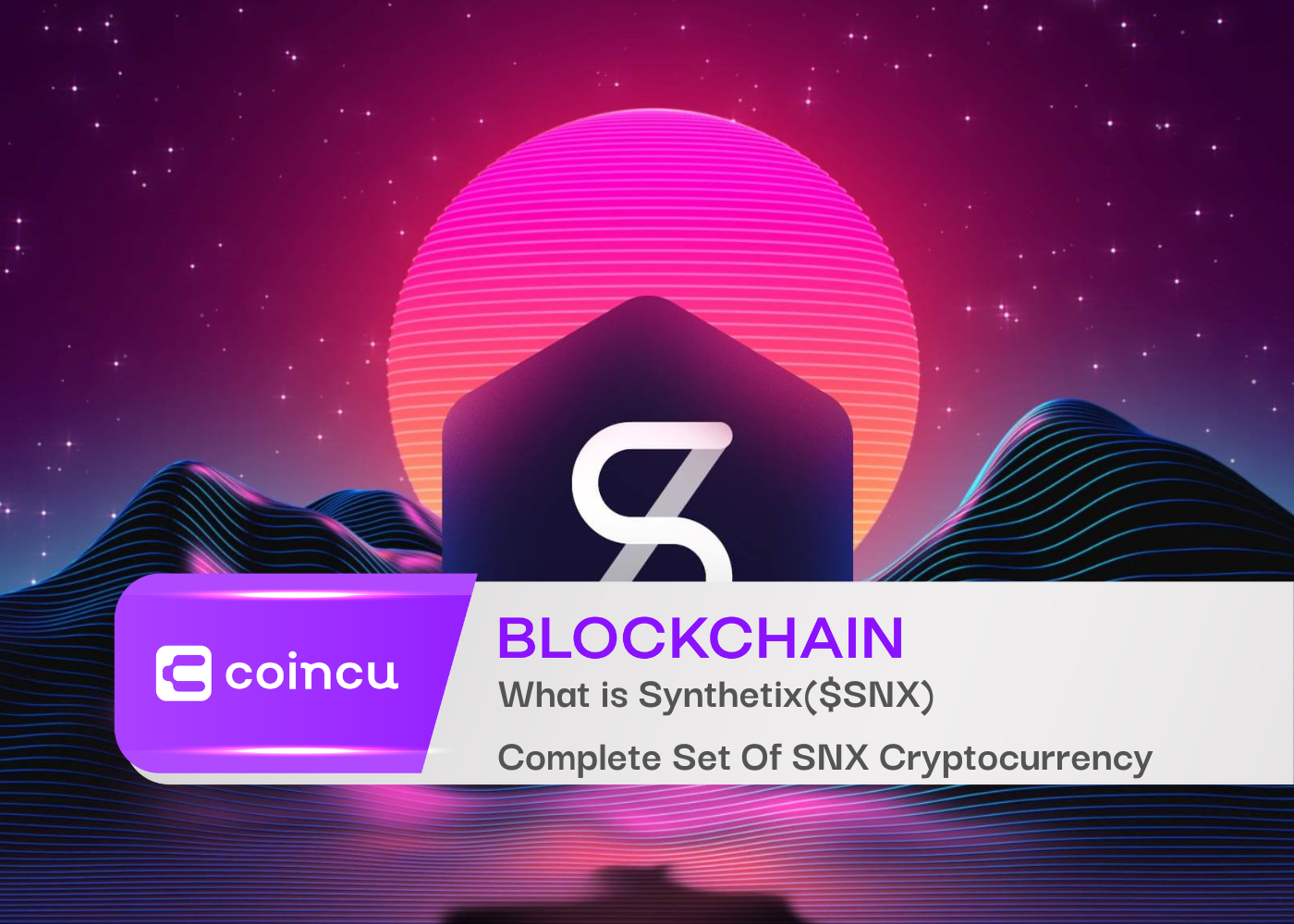 What is Synthetix($SNX) | Complete Set Of SNX Cryptocurrency