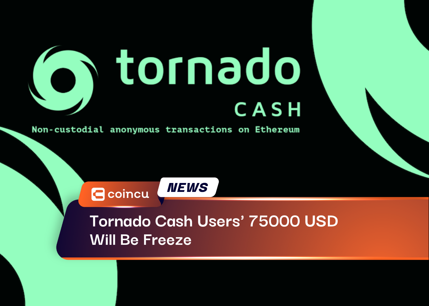 Tornado Cash Users' 75000 USD Will Be Freeze