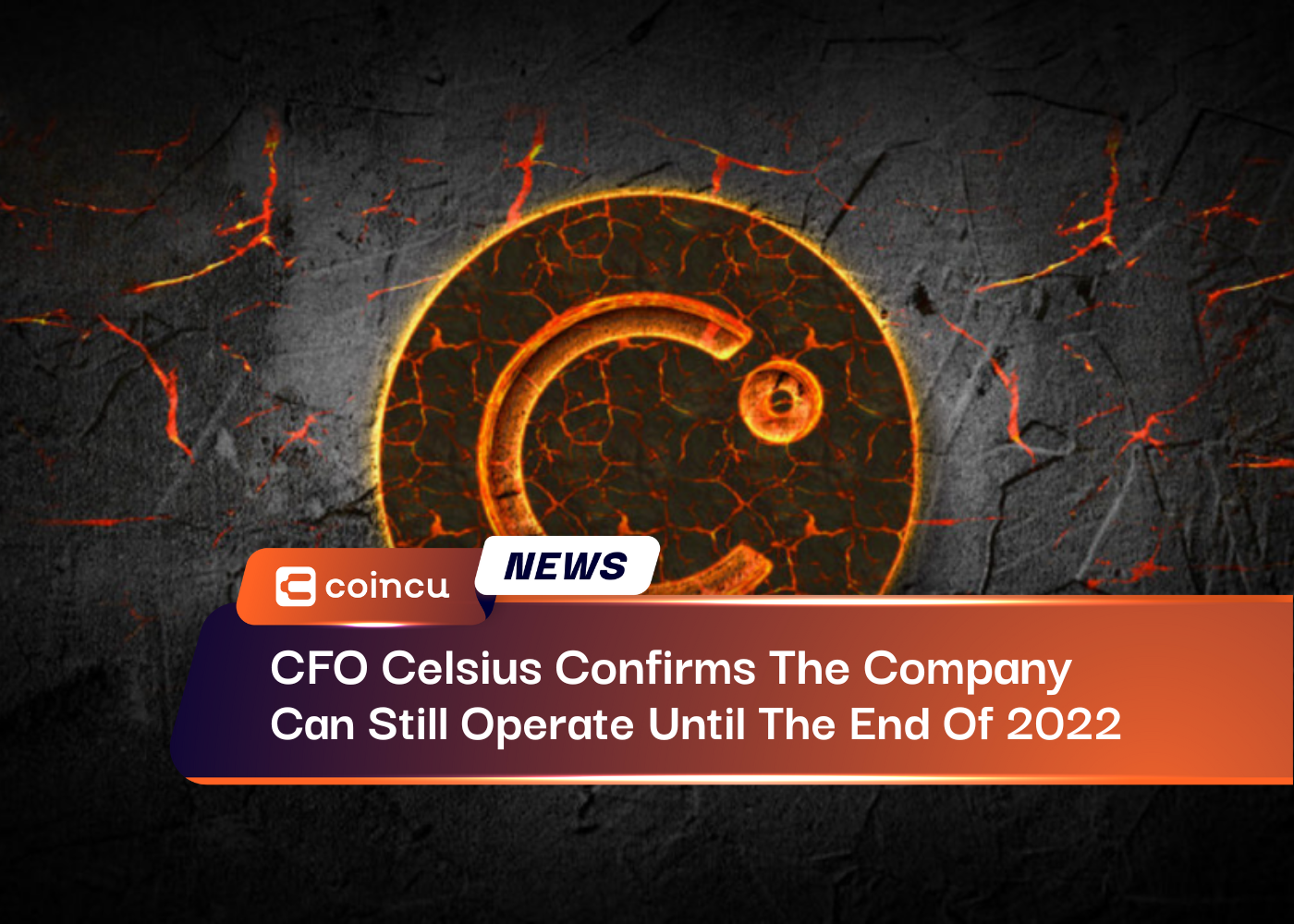 CFO Celsius Confirms The Company Can Still Operate Until The End Of 2022