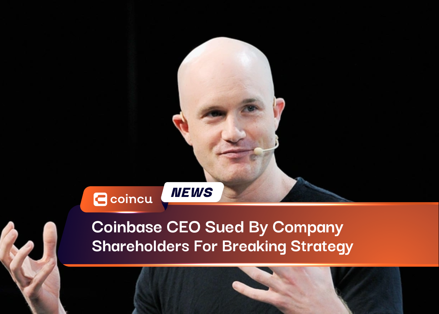 Coinbase CEO Sued By Company Shareholders For Breaking Strategy