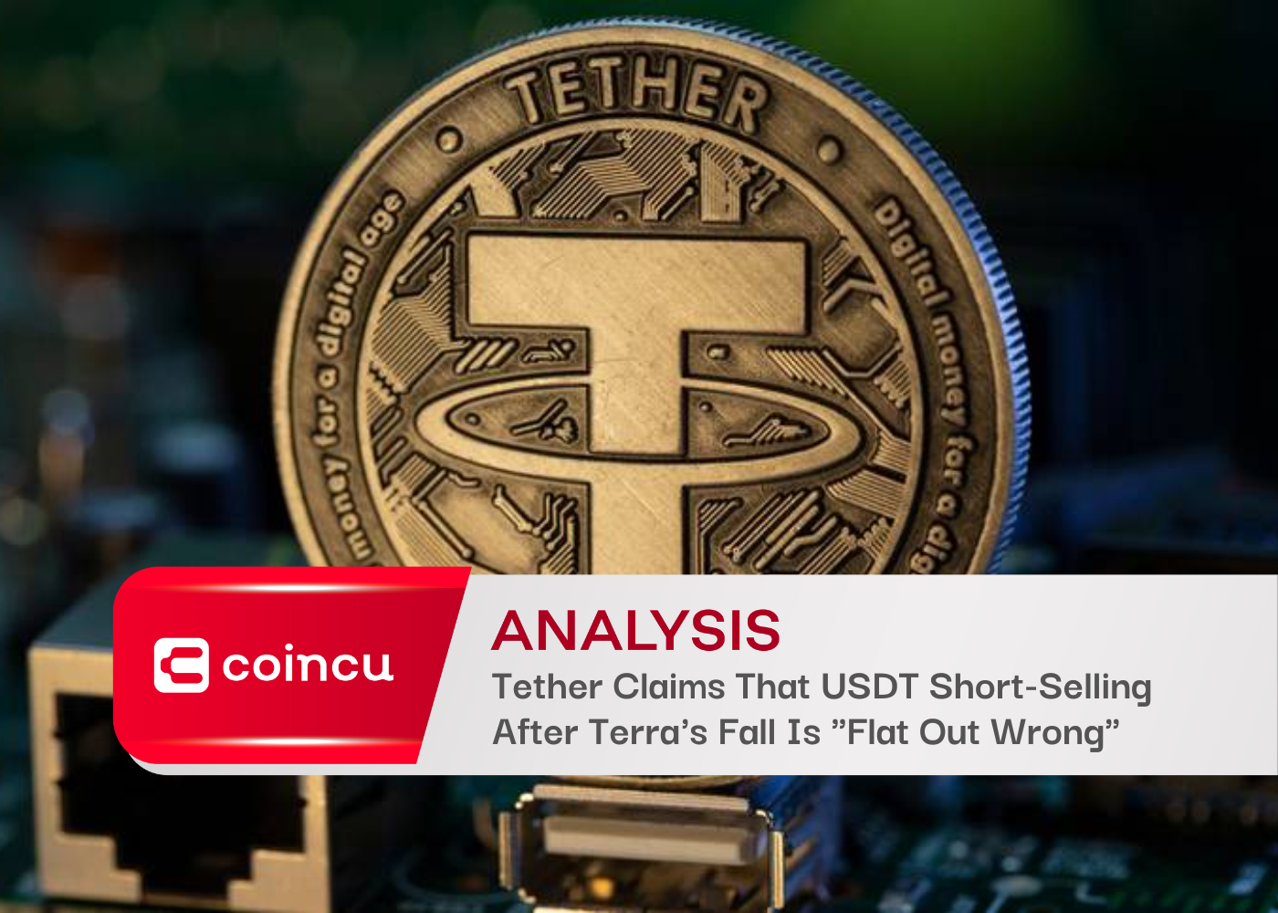 Tether Claims That USDT Short-Selling After Terra's Fall Is "Flat Out Wrong"