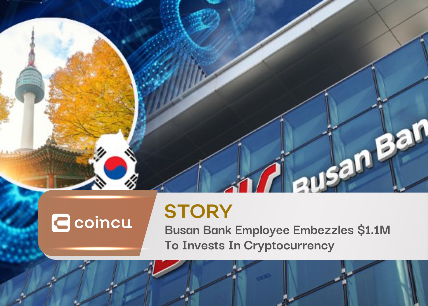 Busan Bank Employee Embezzles $1.1M To Invests In Cryptocurrency