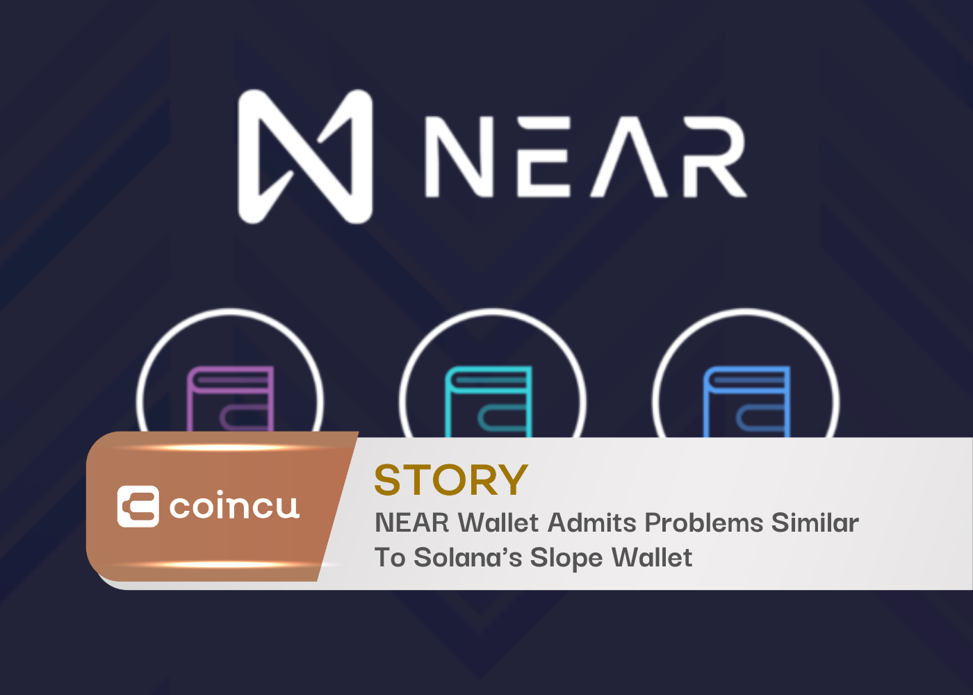 NEAR Wallet Admits Problems Similar To Solana's Slope Wallet
