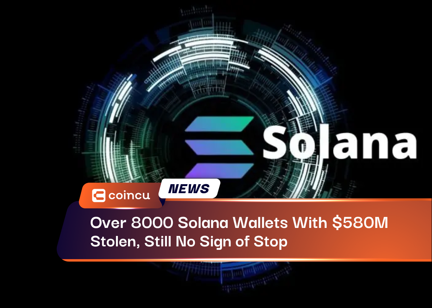 Over 8000 Solana Wallets With $580 Million Stolen, Still No Sign of Stop