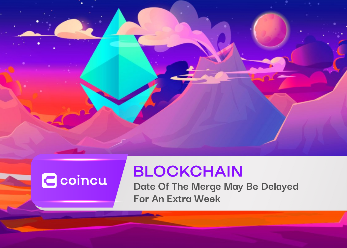 Date Of The Merge May Be Delayed For An Extra Week