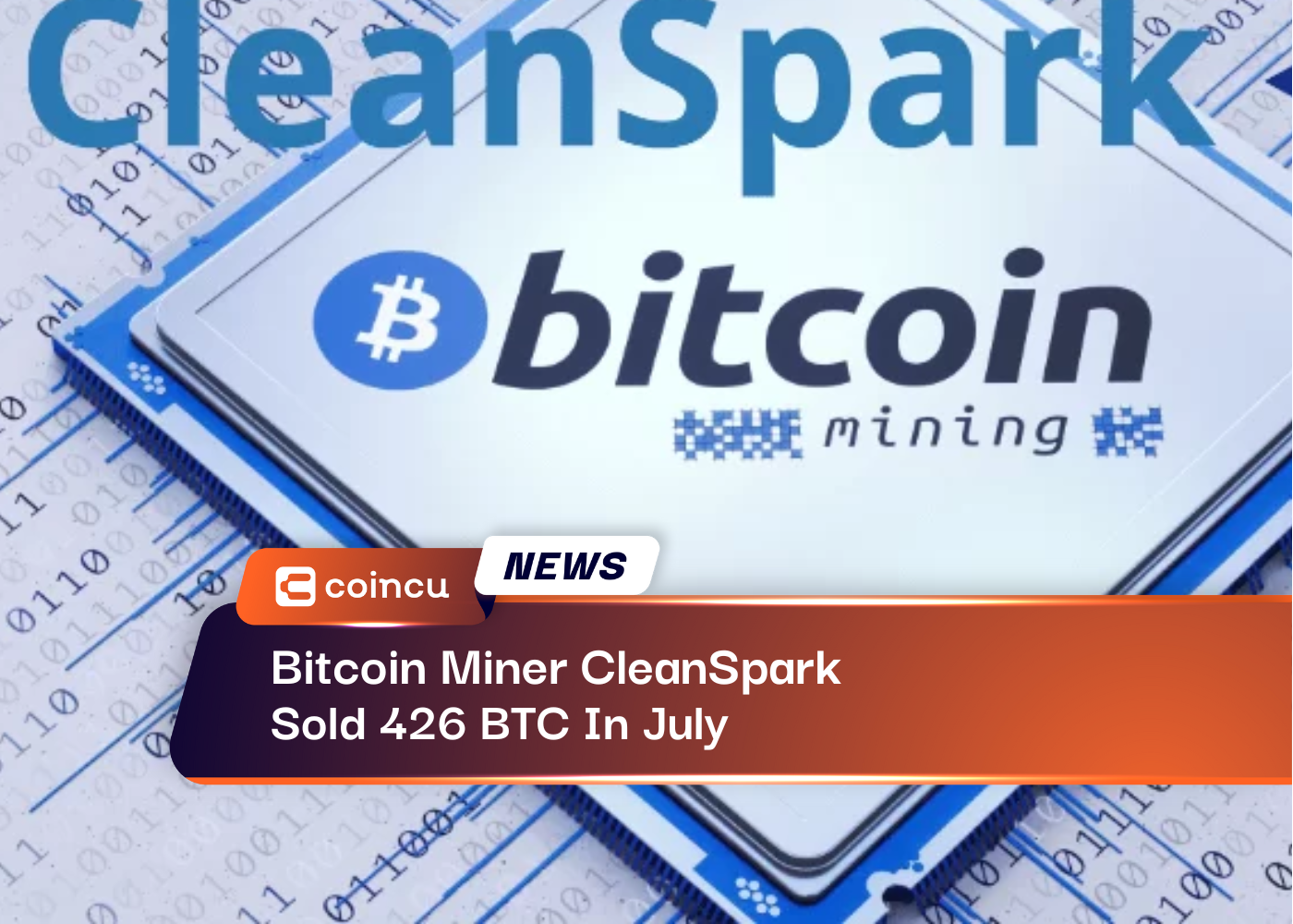 Bitcoin Miner CleanSpark Sold 426 BTC In July