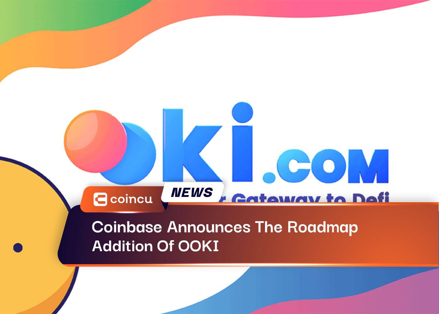 Coinbase Announces The Roadmap Addition Of OOKI
