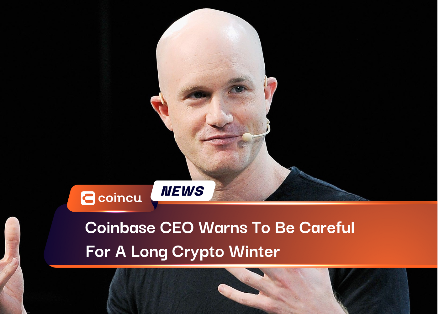 Coinbase CEO Warns To Be Careful For A Long Crypto Winter