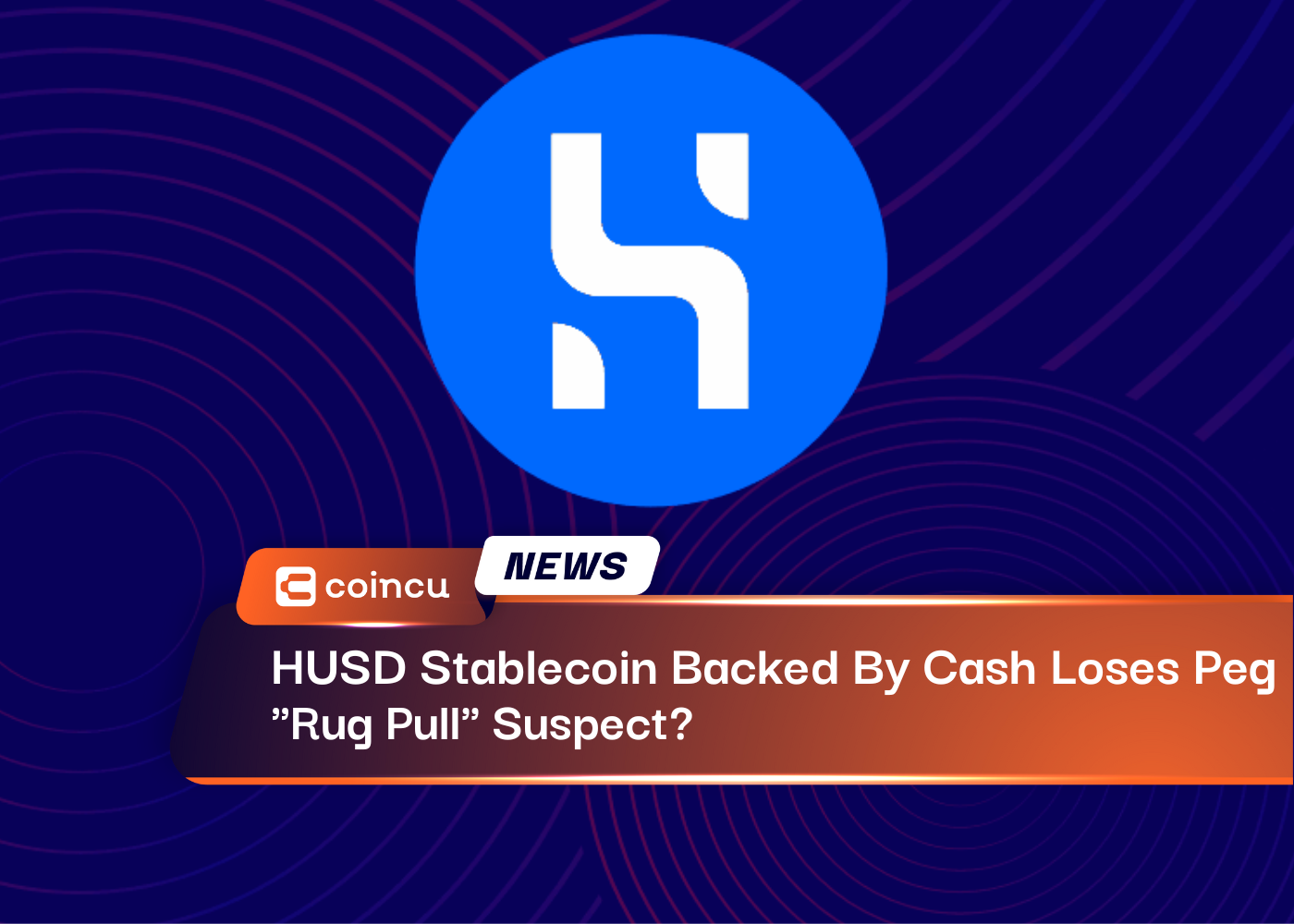 HUSD Stablecoin Backed By Cash Loses Peg, "Rug Pull" Suspect?