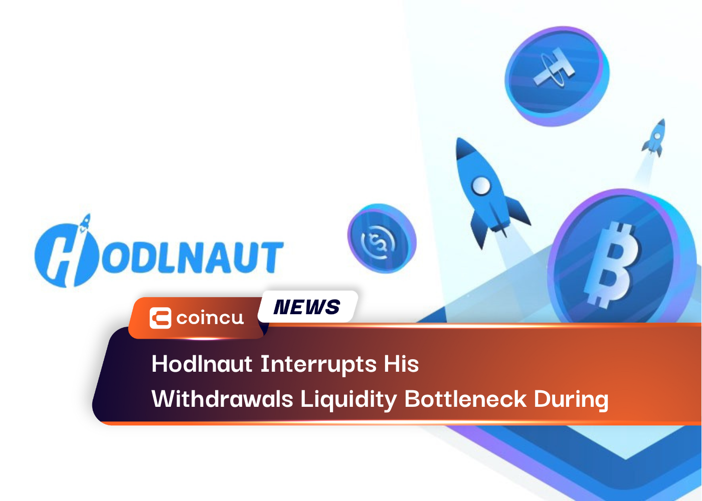 Hodlnaut Interrupts His Withdrawals Liquidity Bottleneck During
